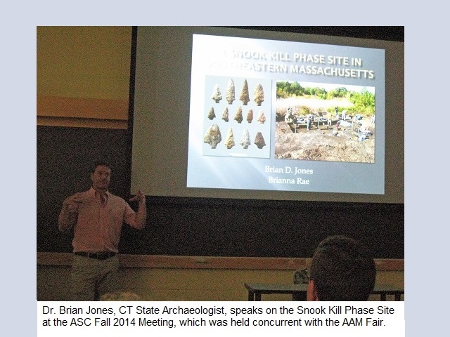 Dr. Brian Jones< CT State Archaeologist, speaks on the Snook Kill 
                                          Phase Site at the ASC Fall 2014 Meeting, which was held concurrent 
                                          with the AAM Fair.